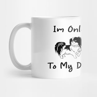 Im Only Talking To My Dog Today,Funny Dog Gift,funny dog lovers Mug